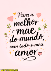 feliz dia das mães 2026 para a melhor mãe do mundo
