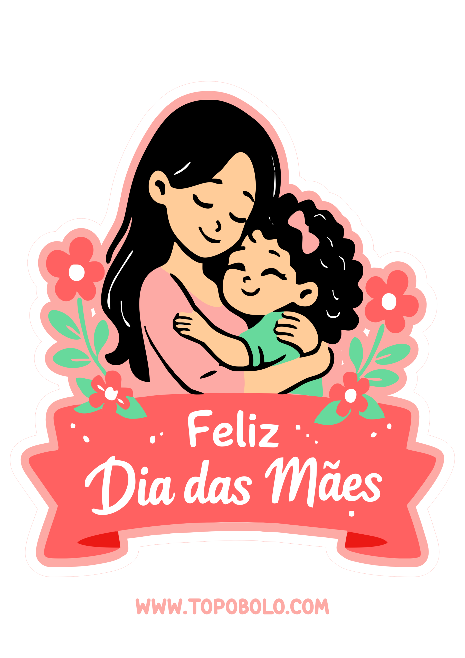 Feliz dia das mães topo de bolo para imprimir papelaria criativa imagem fofinha e florida para decoração mãe e filha abraçadas png